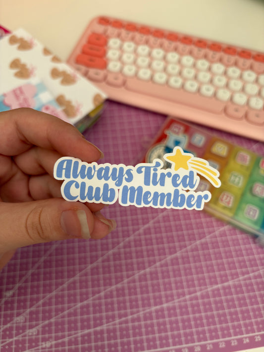 always tired club member vinyl sticker